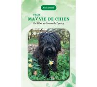 Ma vraie vie de chien: Du Tibet au Causse du Quercy