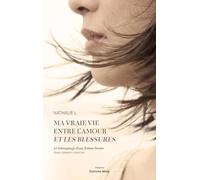 Ma vraie vie entre l'amour et les blessures