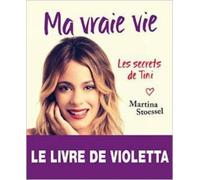 Ma vraie vie Les secrets de Tini - Martina Stoessel - Albin Michel Jeunesse - broché - Document jeunesse dès 9 ans