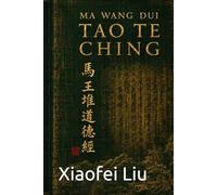 Ma Wang Dui Tao Te Ching: The Original 2,200-Year-Old Manuscript with Modern Translation & Practical Guide for Western Readers
