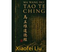 Ma Wang Dui Tao Te Ching: The Original 2,200-Year-Old Manuscript with Modern Translation & Practical Guide for Western Readers