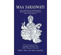 Maa Saraswati : The Goddess Of Knowledge, Wisdom, Creativity, Speech, Arts, And Music Paperback Book By Prof. (Dr.) Jai Paul Dudeja