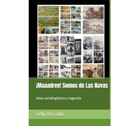 ¡Maaadree! Somos de Las Navas: Atlas sociolingüístico y lugareño
