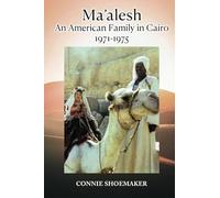 Ma'alesh: An American Family in Cairo 1971-1975