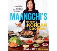 Maangchi's Big Book of Korean Cooking: From Everyday Meals to Celebration Cuisine