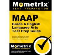 MAAP Grade 6 English Language Arts Test Prep Guide: MAAP ELA Review and Full-Length Practice Tests for the Mississippi Academic Assessment Program