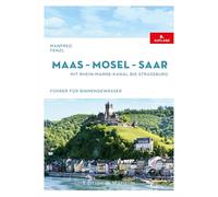 Maas - Mosel - Saar: Mit Rhein-Marne-Kanal bis Straßburg