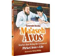 Maaseh Avos: Stories that Bring the Lessons of Pirkei Avos to Life
