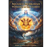 Ma'aseh Merkavah - Workings of the Chariot: Exploring Judaism's Mystical Tradition