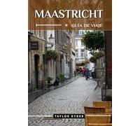 MAASTRICHT GUÍA DE VIAJE: 100 Cosas divertidas para hacer y ver: atracciones principales, aventuras al aire libre, festivales, comida, historia y más para unas vacaciones inolvidables.