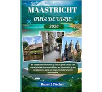 MAASTRICHT GUÍA DE VIAJE: 85 cosas emocionantes y únicas para hacer, con experiencias imprescindibles en Maastricht y sus alrededores para un viaje verdaderamente inolvidable.
