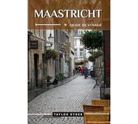 MAASTRICHT GUIDE DE VOYAGE: 100 Activités amusantes à faire et à voir - Meilleures attractions, aventures en plein air, festivals, gastronomie, histoire et plus encore pour des vacances inoubliables