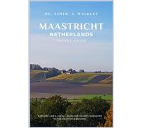 Maastricht Netherlands Travel Guide: Explore Like a Local - From the Secret Casemates to the Vrijthof & Beyond!