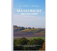 Maastricht Netherlands Travel Guide: Explore Like a Local - From the Secret Casemates to the Vrijthof & Beyond!