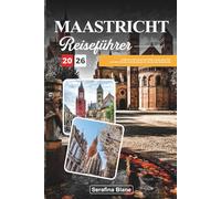 MAASTRICHT REISEFÜHRER 2026: Entdecken Sie historische Plätze, kulturelles Flair und den Charme von Kreuzungen im Herzen der Niederlande