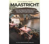 MAASTRICHT TRAVEL GUIDE 2025: Explore the Netherlands' Hidden Gem with Local Tips, Hidden Gems, Food Finds, Cultural Spots & Perfect Itinerariesr