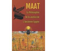 Maat, La Philosophie de la Justice de L'Ancienne Egypte
