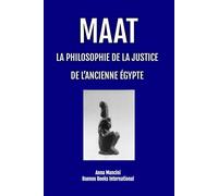 Maat, La Philosophie de la Justice de L'Ancienne Egypte La philosophie de la justice de l'Ancienne Egypte - Anna Mancini - Buenos Books International - broché - Essai