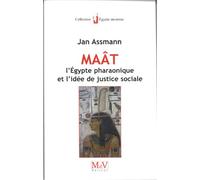 Maat: L'Egypte pharaonique et l'idée de justice sociale