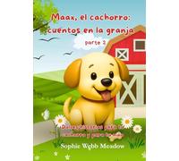 Maax, el cachorro: cuentos en la granja Parte 2: Dulces historias para tu cachorro y para tu niño