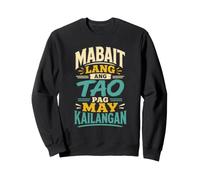 Mabait Lang ang tao pag May kailangan Sincère Philippin Sweatshirt