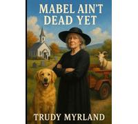 Mabel Ain’t Dead Yet: BOOK FOUR