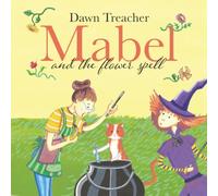 Mabel and the Flower Spell: A Spellbinding Tale of Mischief and Gardening for Children Aged 5 to 7