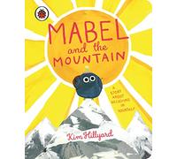 Kim Hillyard – Mabel and the Mountain – Une histoire sur la confiance en soi