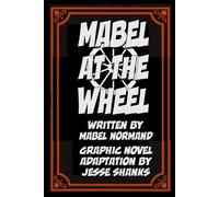 Mabel at the Wheel (Illustrated): Silent Movie Short Brought to Life in Graphic Novel