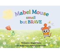 Mabel Mouse small but Brave
