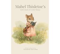 Mabel Thisletoe’s Little Book of Useful Things: A Tale about Helping Others