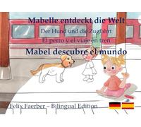Mabelle entdeckt die Welt - Mabel descubre el mundo (libro para colorear - Malbuch): Der Hund und die Zugfahrt - El perro y el viaje en tren (libro bilingüe para niños - Mabelle entdeckt die Welt)