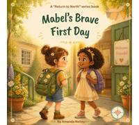 Mabel's Brave First Day: A gentle story about feeling nervous, trying something new, and discovering that bravery can mean taking the next step with butterflies still in your tummy.