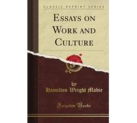 Mabie, H: Essays On Work And Culture (Classic Reprint)
