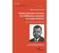 Emmanuel Kabongo Malu – Mabika Kalanda et l'échec de l'édification nationale au Congo Kinshasa