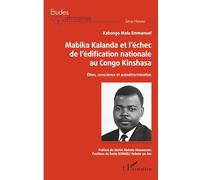 Emmanuel Kabongo Malu – Mabika Kalanda et l'échec de l'édification nationale au Congo Kinshasa