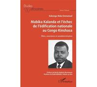 Mabika Kalanda Et L'échec De L'édification Nationale Au Congo Kinshasa - Elites, Conscience Et Autodétermination