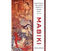 Mabiki: Infanticide and Population Growth in Eastern Japan, 1660-1940 (Asia: Local Studies/ Global Themes) - [Version Originale] Inconnu (Auteur)