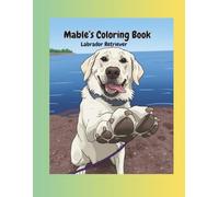 Mable's Coloring Book: Labrador dog Lovers’ Coloring Book: Relax, Unwind, and Enjoy for kids and Adults
