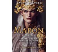 Mabon: Discovering the Celtic God of Hunting, Healing and Harp