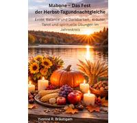 Mabone - Das Fest der Herbst-Tagundnachtgleiche: Ernte, Balance und Dankbarkeit - Kräuter, Tarot und spirituelle Übungen im Jahreskreis
