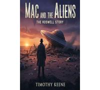 Mac And The Aliens: The Roswell Story-Book One