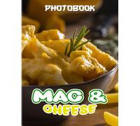 Mac & Cheese: Photo Album About Many Delicious Mac & Cheese For Food Lovers To Enjoy High Quality Pictures As Gift Ideas And Decor