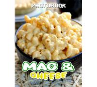 Mac & Cheese: Photo Album About Many Delicious Mac & Cheese For Food Lovers To Enjoy High Quality Pictures As Gift Ideas And Decor