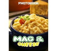 Mac & Cheese: Photo Album About Many Delicious Mac & Cheese For Food Lovers To Enjoy High Quality Pictures As Gift Ideas And Decor