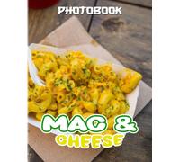 Mac & Cheese: Photo Album About Many Delicious Mac & Cheese For Food Lovers To Enjoy High Quality Pictures As Gift Ideas And Decor