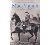 Mac-Mahon ou la gloire confisquée (1808-1893)