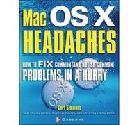 Mac Osx Headaches How to Fix Common and Not So Common Problems in a Hurry by Curt Simmons Curt Simmons (Auteur)