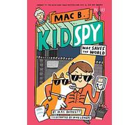 Mac Saves the World (Mac B., Kid Spy #6) (Volume 6)