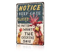 macago Panneau en métal « Chicken Keep Gate Closed » « No Matter What The Chicken Say Chicken Say » - Décoration pour poulailler - Cadeau pour les amateurs de poulet - 20,3 x 30,5 cm